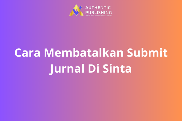 Cara Membatalkan Submit Jurnal Di Sinta