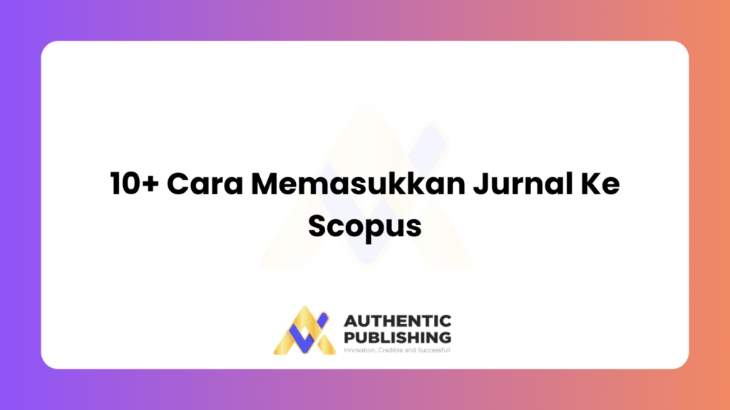 10+ Cara Memasukkan Jurnal Ke Scopus
