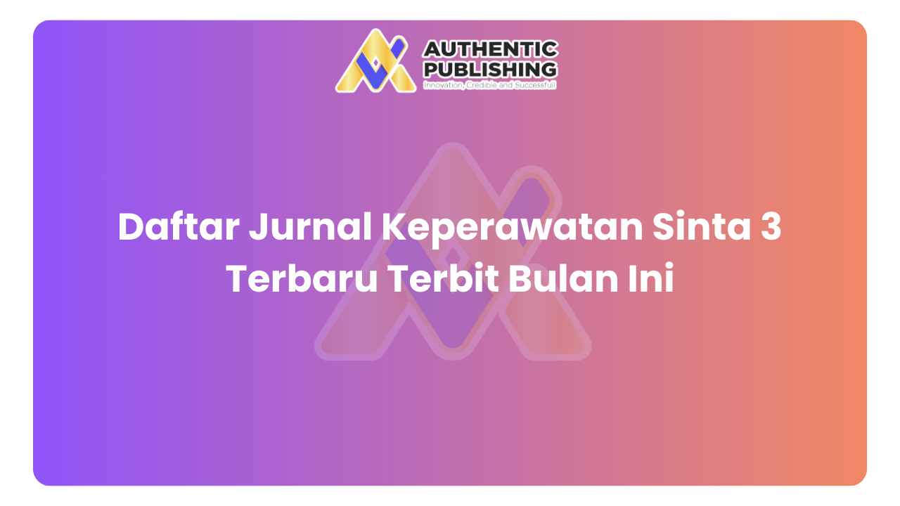 20+ Daftar Jurnal Keperawatan Sinta 3 Terbaru Terbit Bulan Ini