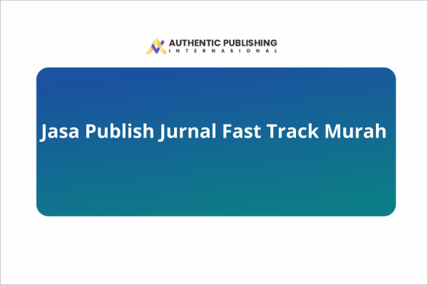 Jasa Publish Jurnal Fast Track Murah