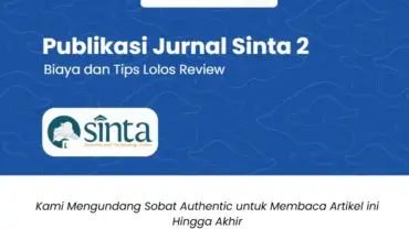 Publikasi Jurnal Sinta 2: Syarat, Proses, Biaya, dan Tips Lolos Review